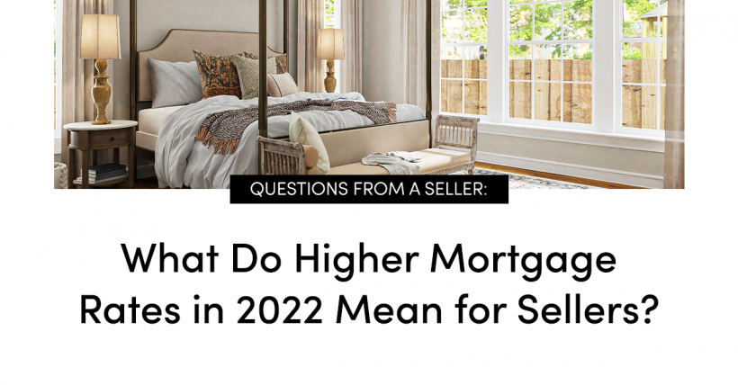 I Want to Sell My Home: What do Rising Mortgage Rates Mean?